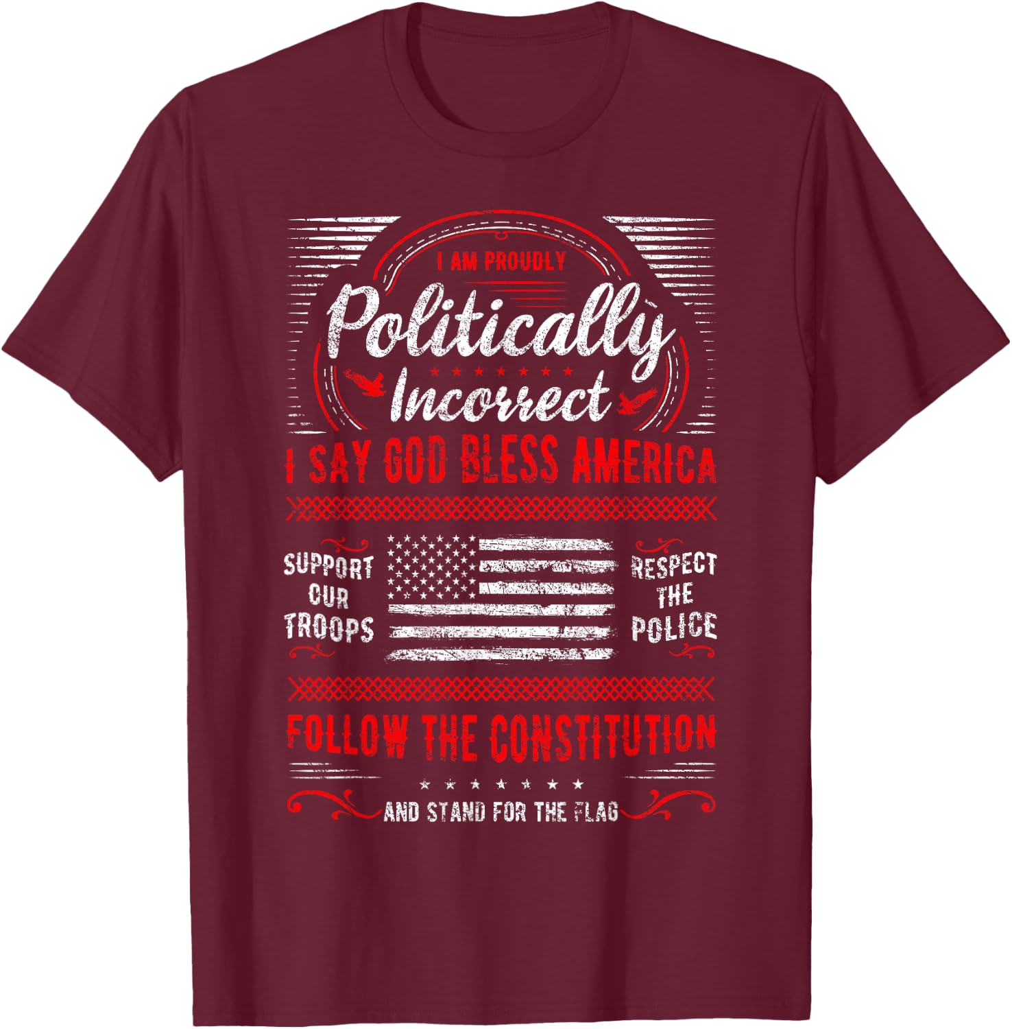 I Am Proudly Politically Incorrect God Bless America Support T-Shirt - T-Shirt | Maroon