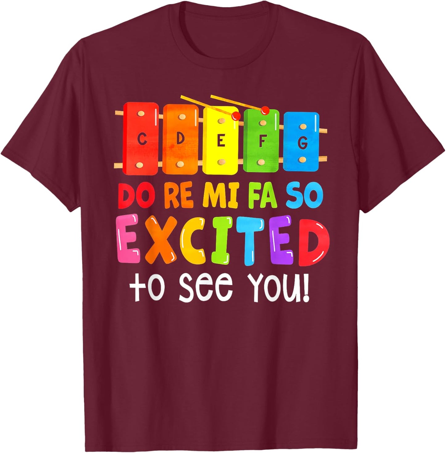 Do Re Mi Fa So Excited To See You T-Shirt - T-Shirt | Maroon
