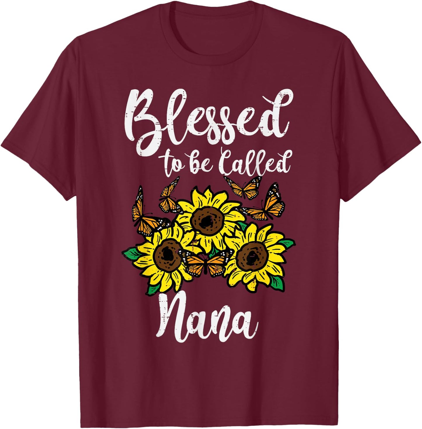 Blessed To Be Called Nana Sunflower Mothers Day Grandma T-Shirt - T-Shirt | Maroon