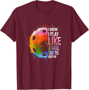 I Know I Play Like A Girl Funny Pickleball Player T-Shirt - T-Shirt | Maroon