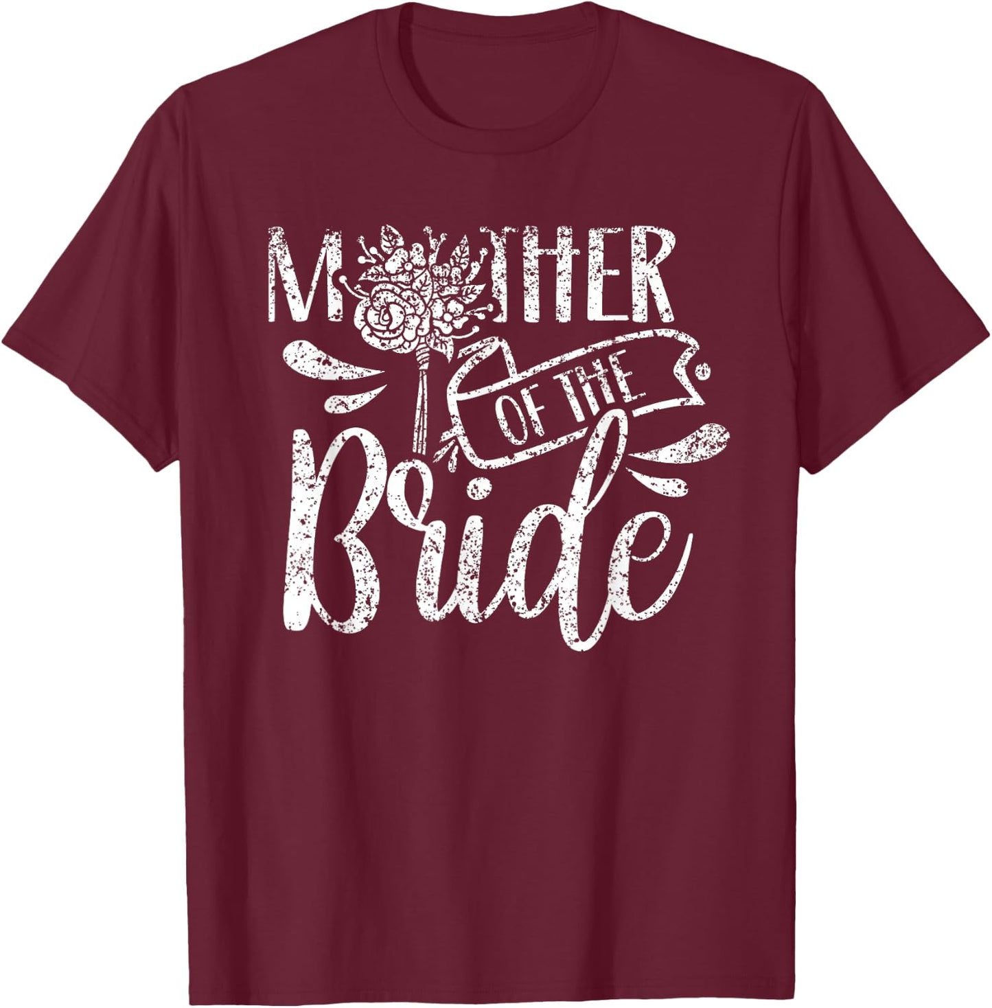 Mother Of The Bride Bachelorette Cute Party Wedding Mom T-Shirt - T-Shirt | Maroon