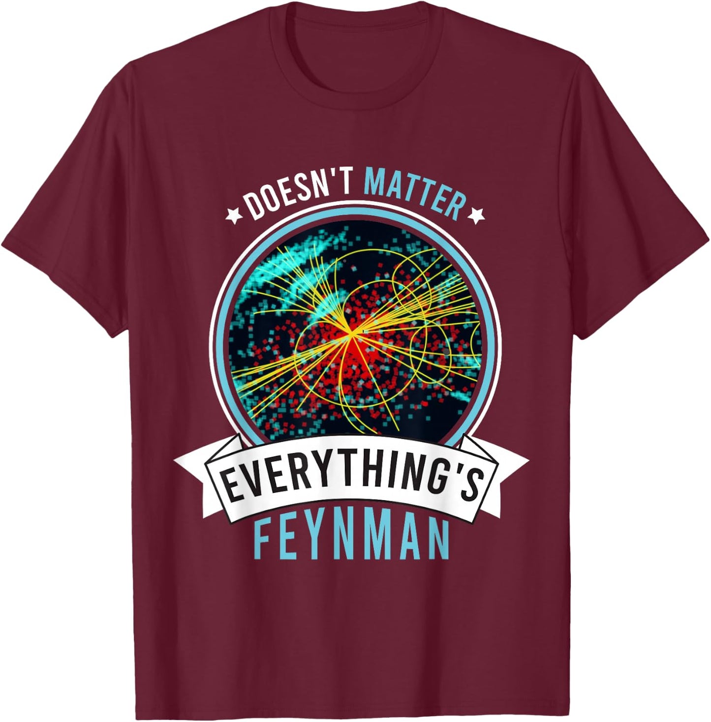 Geeks Physics Science Men's Women's Saying Feynman Nerd Saying T-Shirt - T-Shirt | Maroon