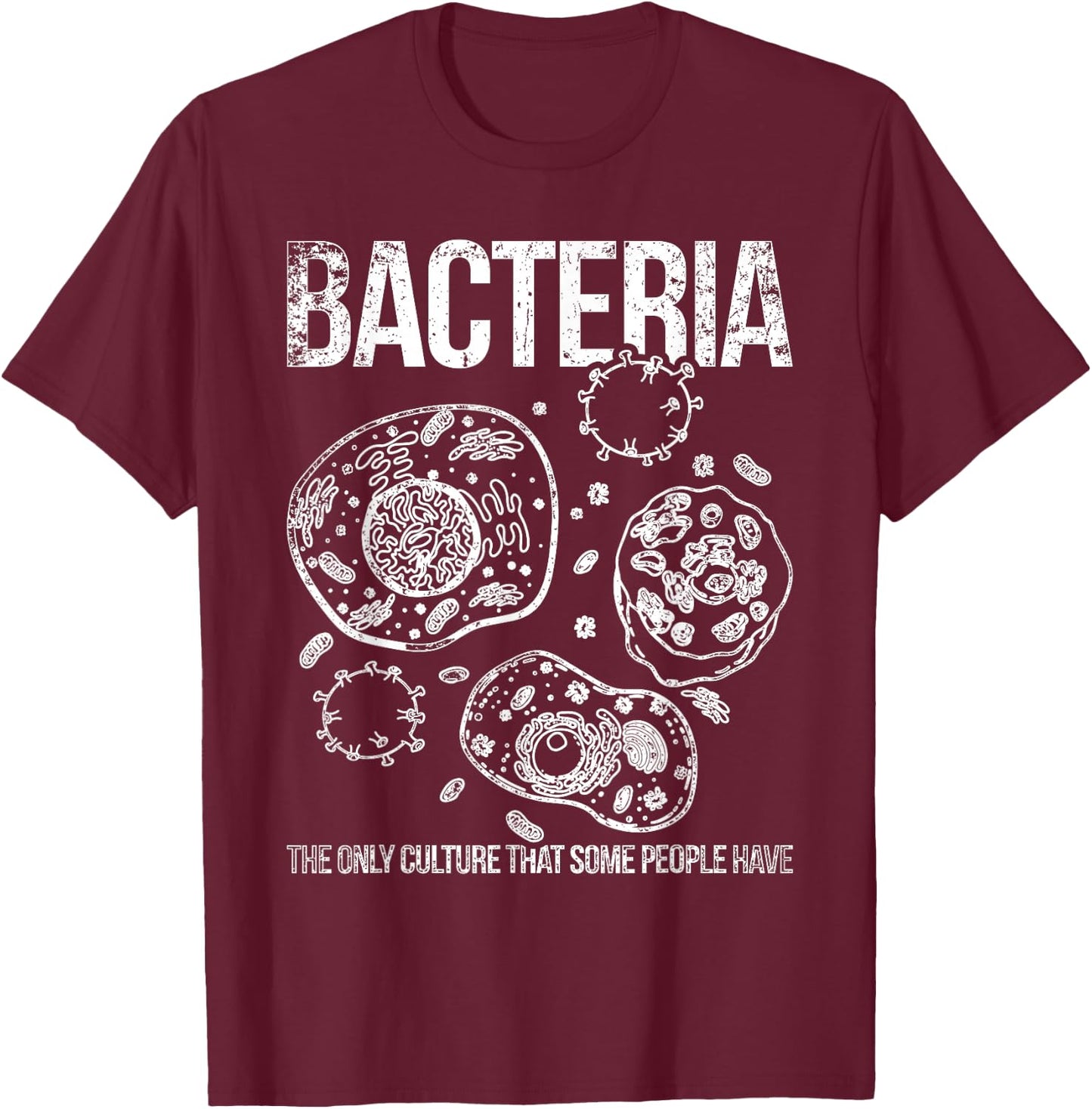 Bacteria the only culture of some people biology T-Shirt - T-Shirt | Maroon