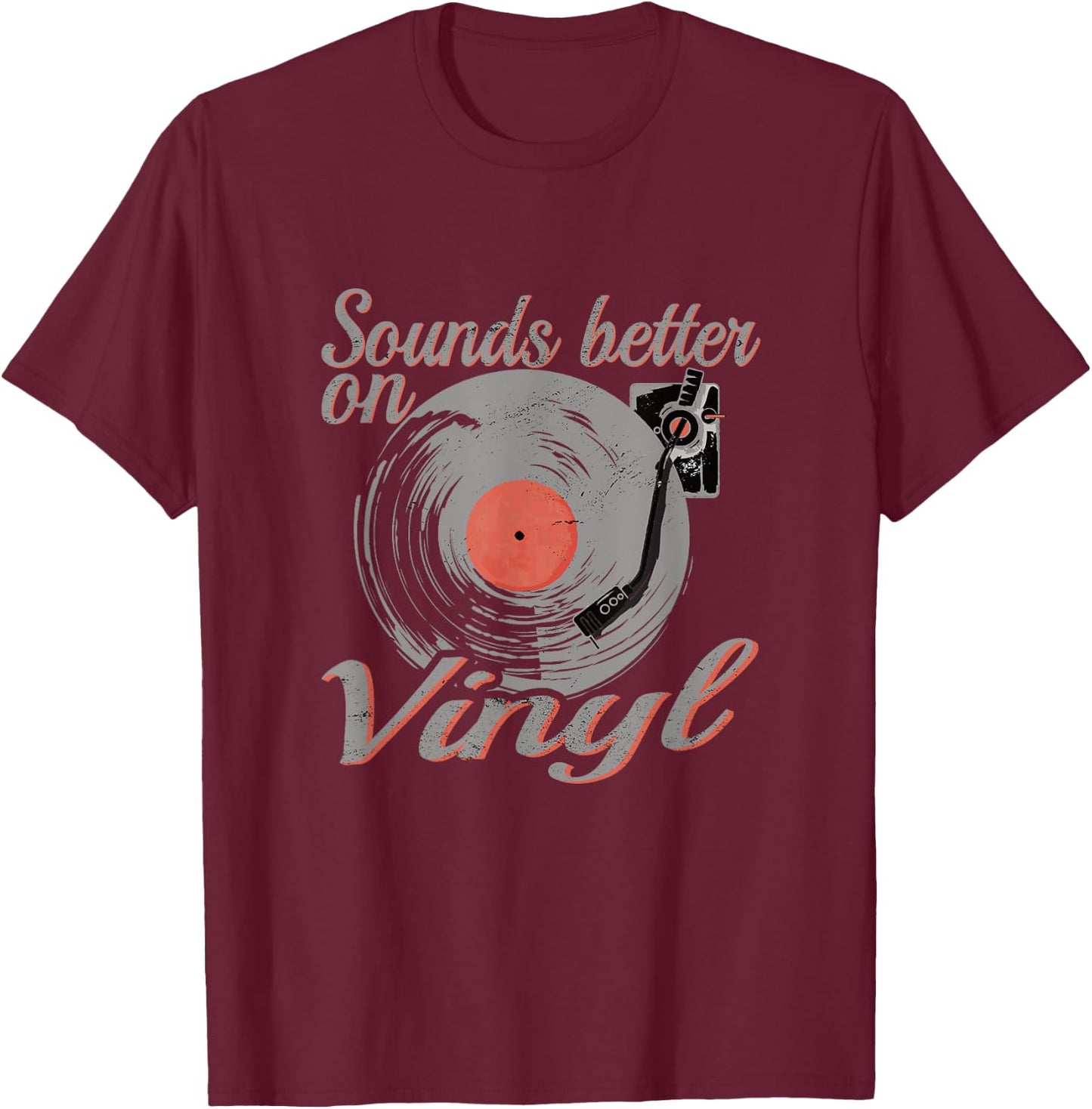 Vinyl record Sounds better on Vinyl T-Shirt - T-Shirt | Maroon