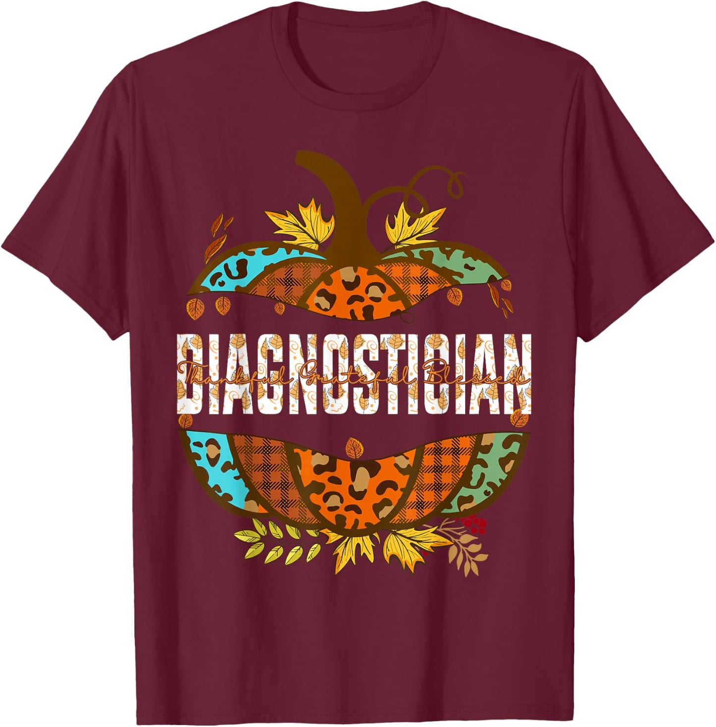 Diagnostician Thankful Grateful Blessed Fall Pumpkin autumn T-Shirt - T-Shirt | Maroon