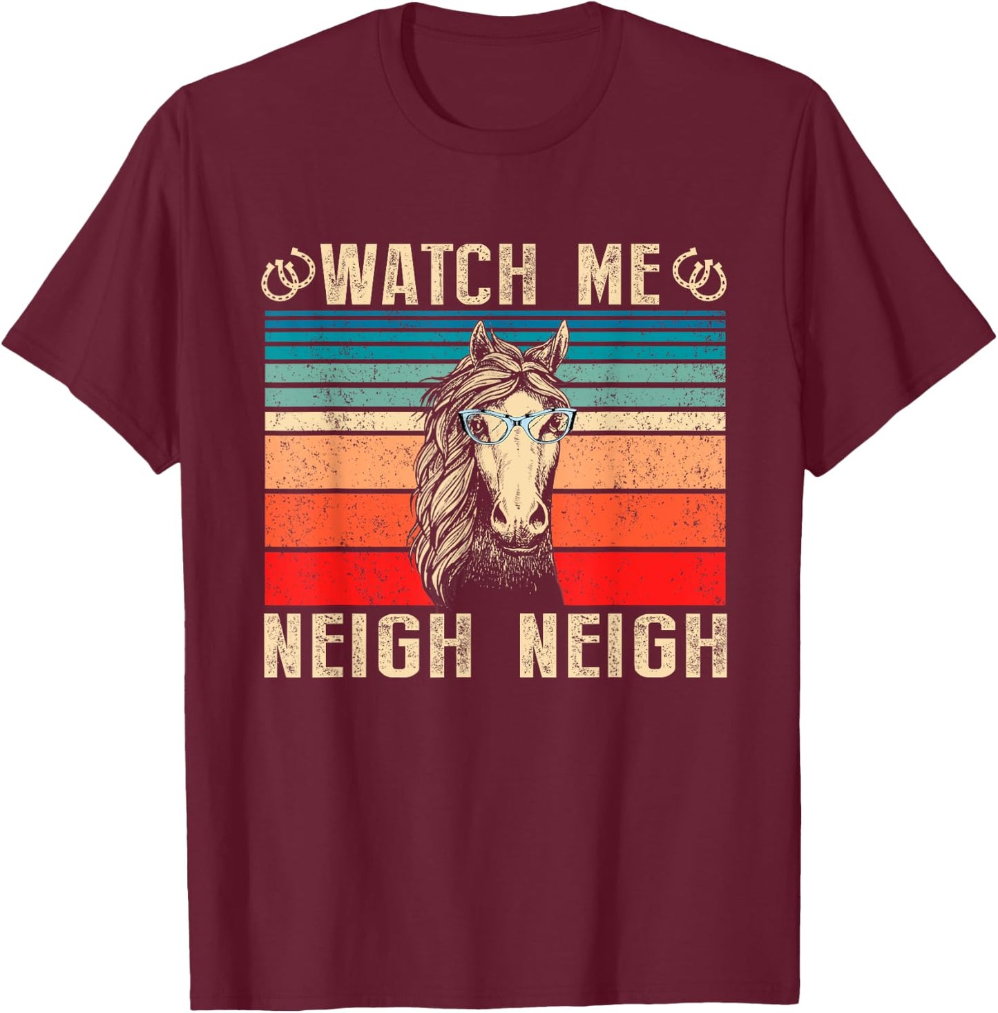 Horse Lover Watch Me Neigh Neigh Funny Vintage T-Shirt - T-Shirt | Maroon