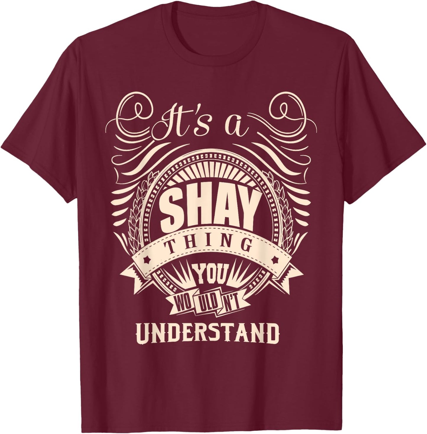 It's a SHAY Thing You Wouldn't Understand Gifts T-Shirt - T-Shirt | Maroon