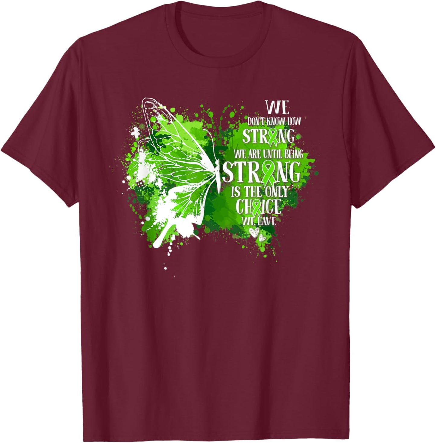 You Never Know How Strong You Are Butterfly Mental Health T-Shirt - T-Shirt | Maroon