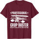 Crop Dusting Professional Crop Duster Funny Fart T-Shirt - T-Shirt | Maroon