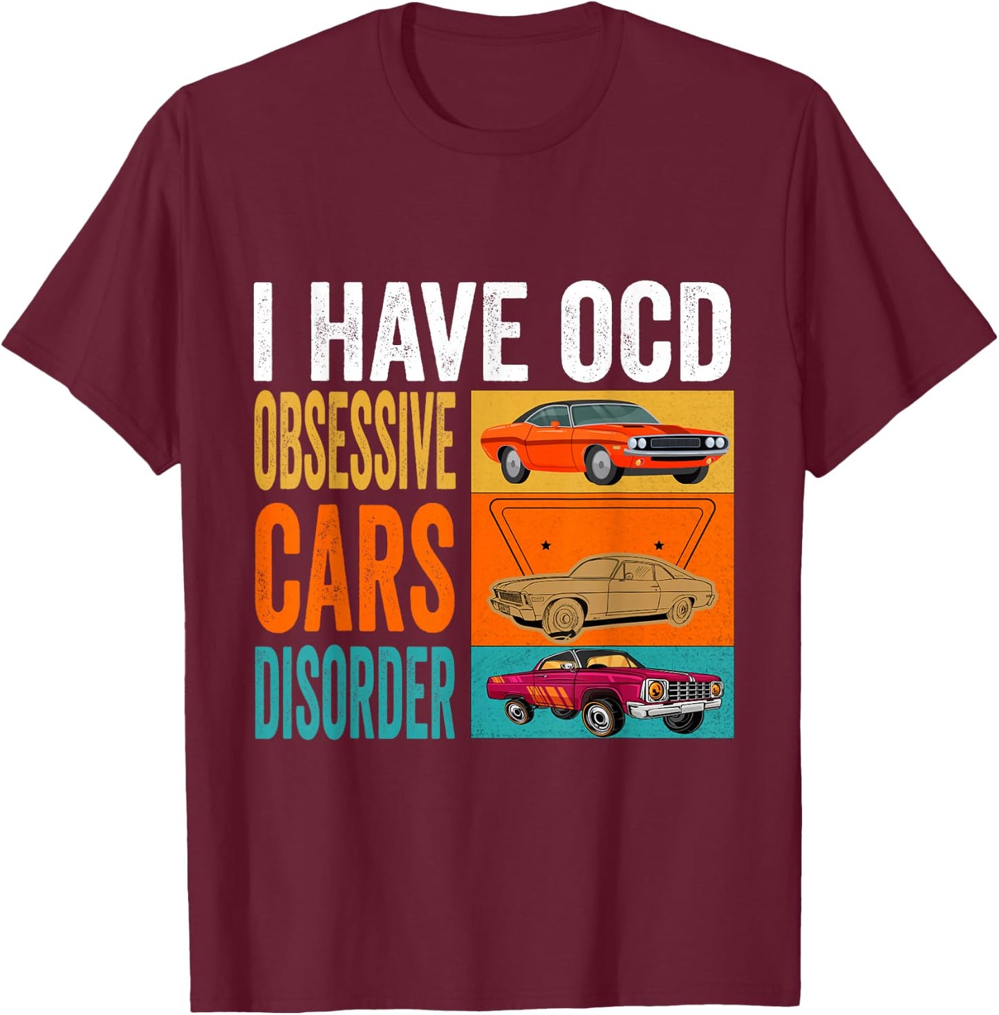 I have OCD Obsessive Car Disorder Funny Car Drift Lover Dad T-Shirt - T-Shirt | Maroon