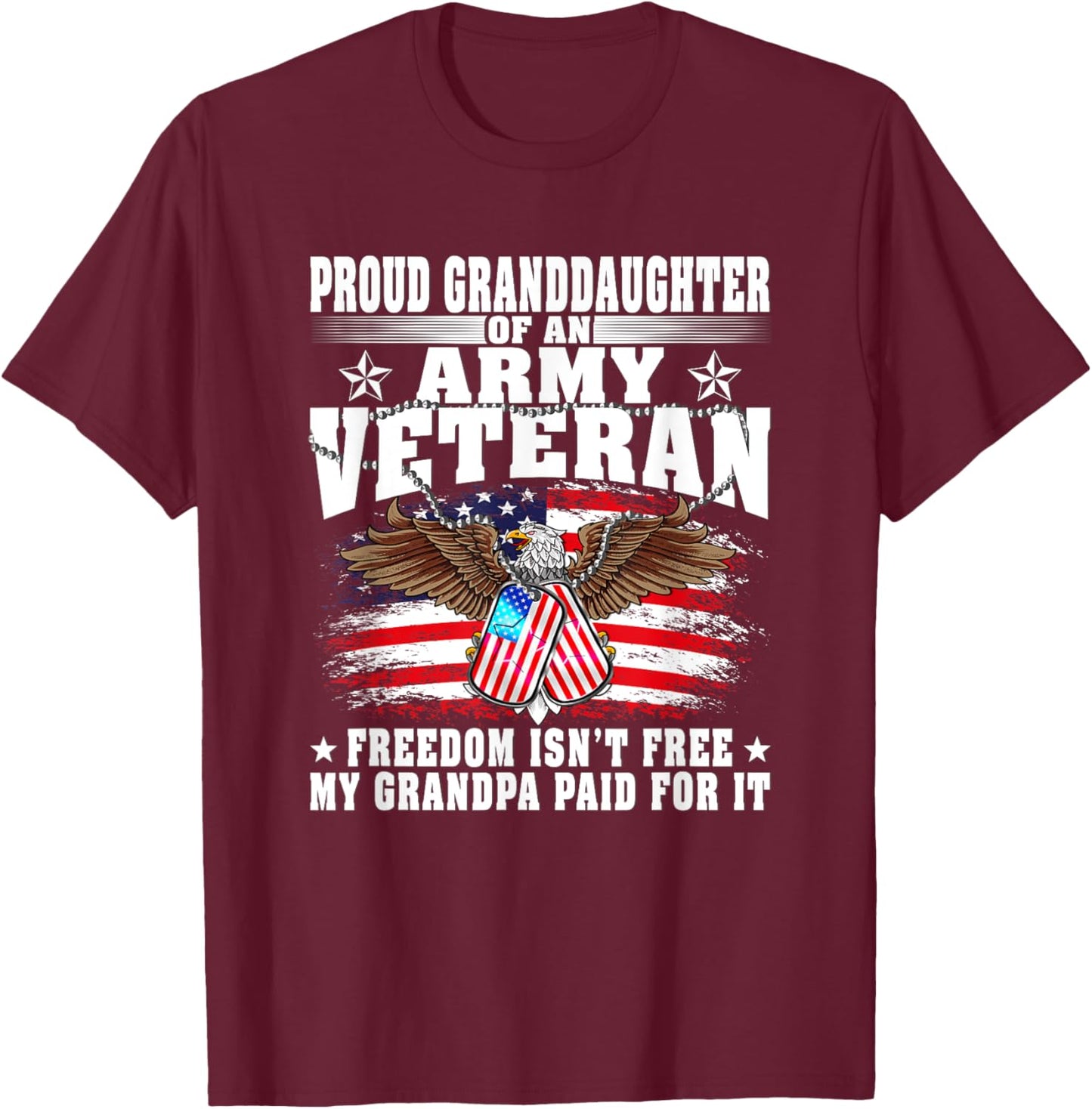 Proud Granddaughter Of An Army Veteran - Freedom Isn't Free T-Shirt - T-Shirt | Maroon