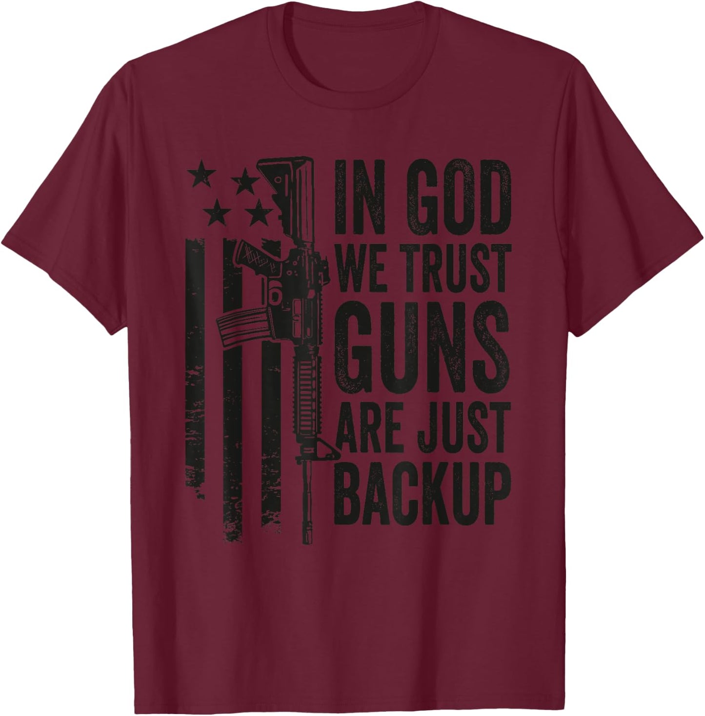 In God We Trust Guns Are Just A Backup - Pro Gun Christian T-Shirt - T-Shirt | Maroon