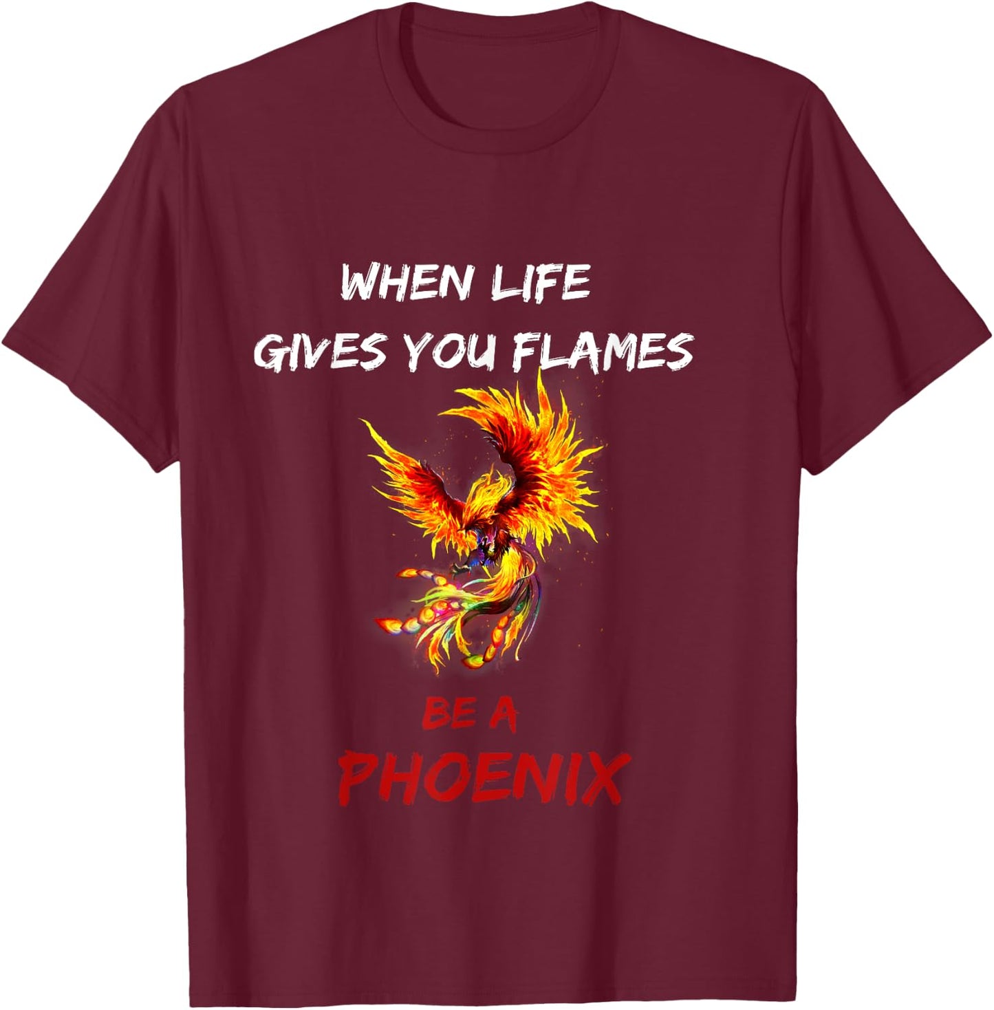 Phoenix Rising Inspiration Motivation Quote Gift T-Shirt - T-Shirt | Maroon