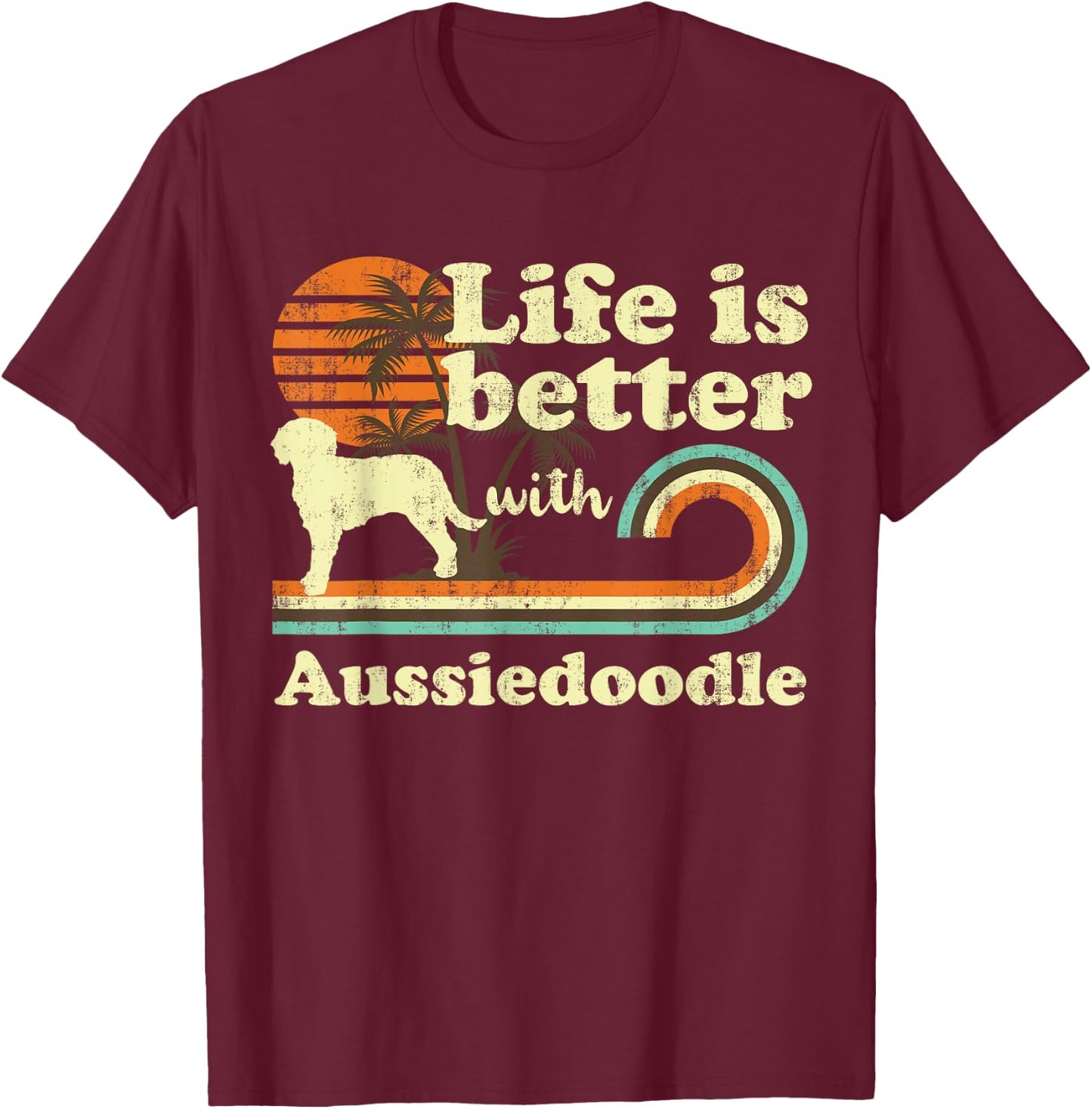 Life Better Aussiedoodle Vintage Dog Mom Dad T-Shirt - T-Shirt | Maroon