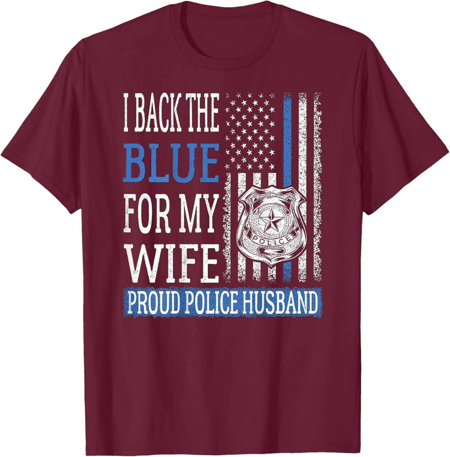 I Back The Blue For My Wife Proud Police Husband Cop Spouse T-Shirt - T-Shirt | Maroon