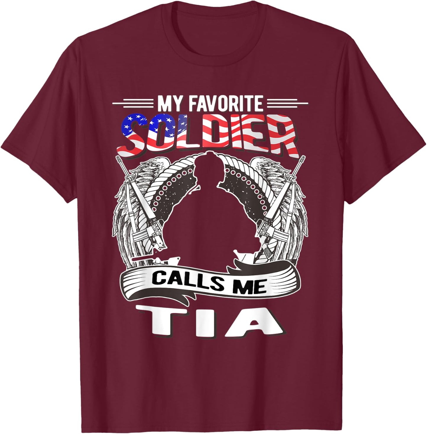 My Favorite Soldier Calls Me Tia - Proud Army Aunt Military T-Shirt - T-Shirt | Maroon
