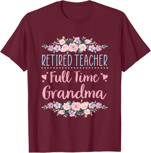 Retired Teacher Full Time Grandma Teaching Retirement T-Shirt - T-Shirt | Maroon