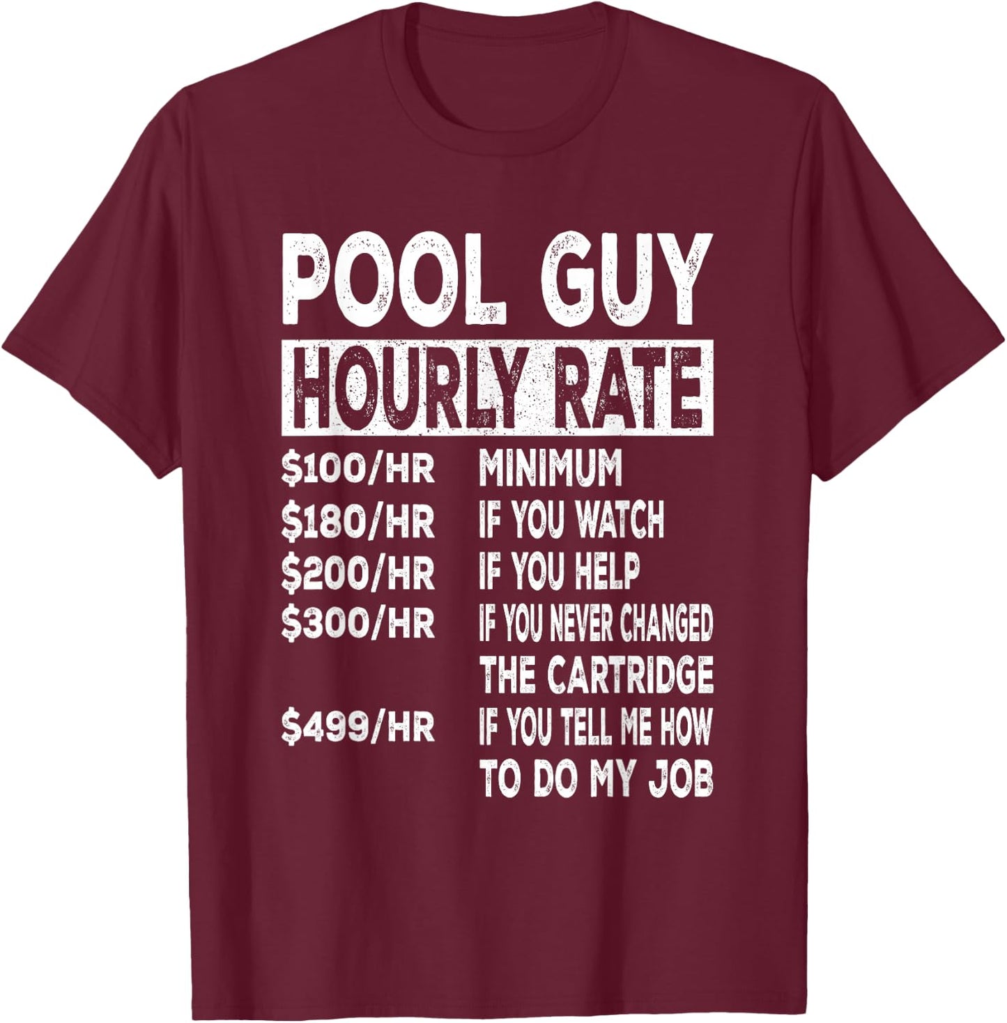 Pool Guy Hourly Rate for Pool Repair Guys T-Shirt - T-Shirt | Maroon