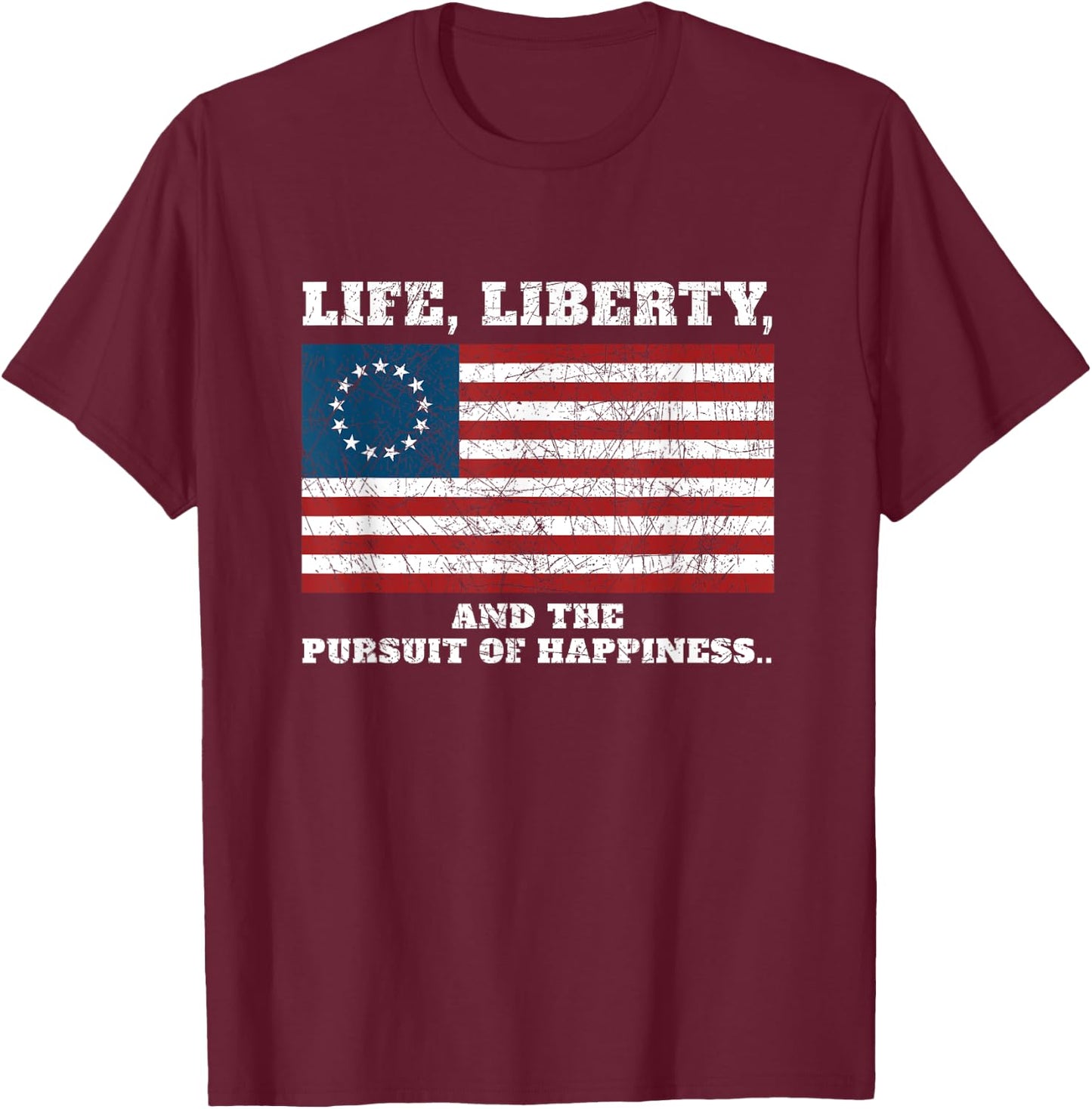 American Patriot Apparel and Gear Betsy Ross Life Liberty and the Pursuit of Happiness Flag T-Shirt - T-Shirt | Maroon