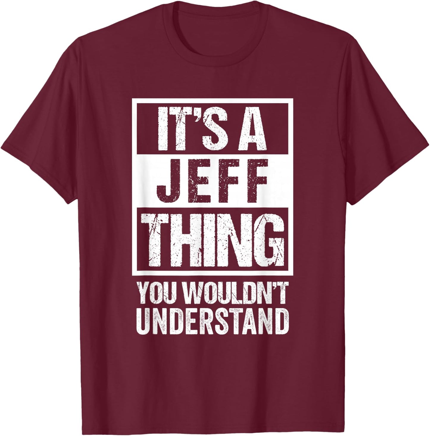 It's A Jeff Thing You Wouldn't Understand T-Shirt - T-Shirt | Maroon
