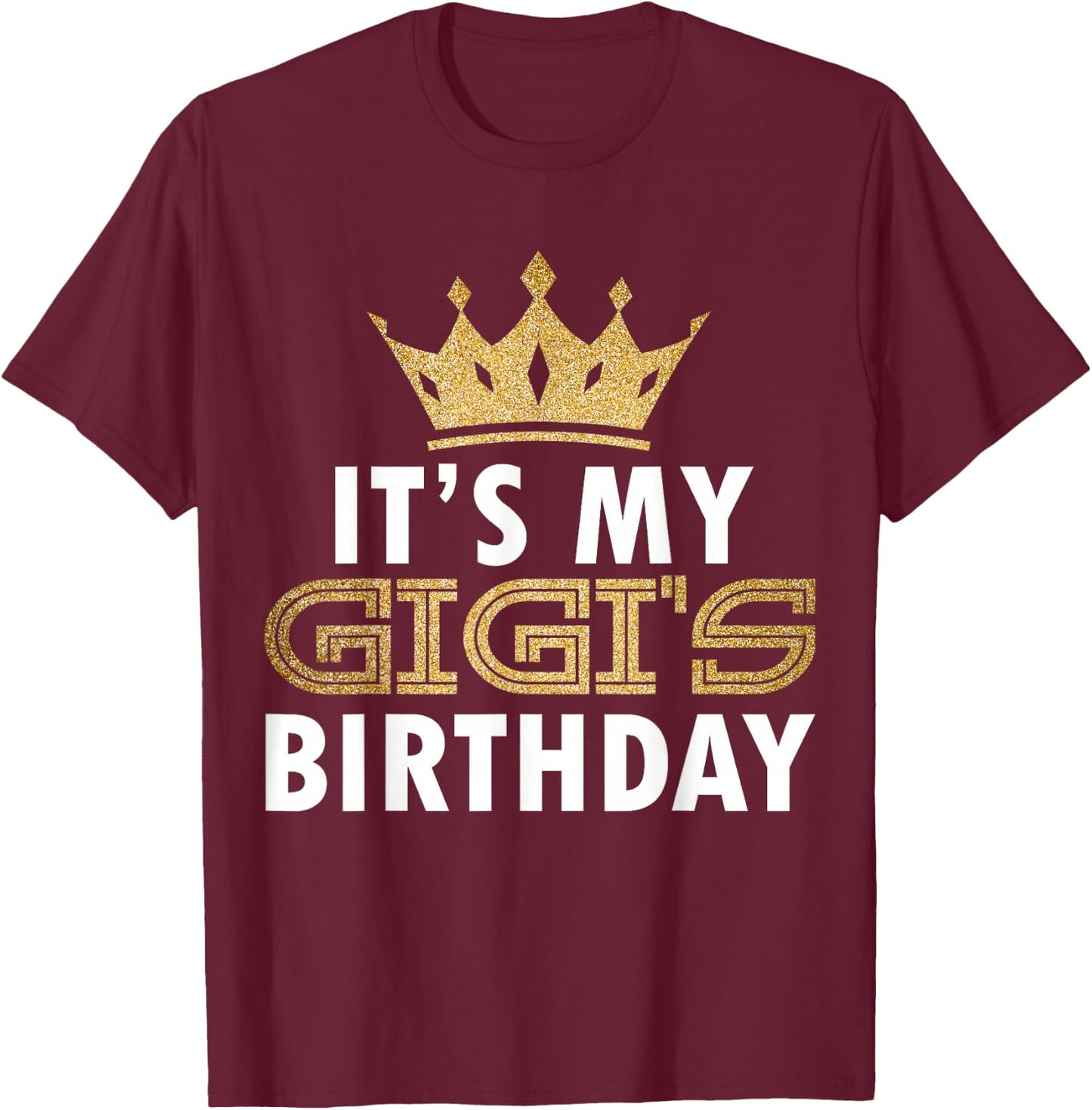 It's My Gigi Happy Birthday Party Family Matching B-Day T-Shirt - T-Shirt | Maroon