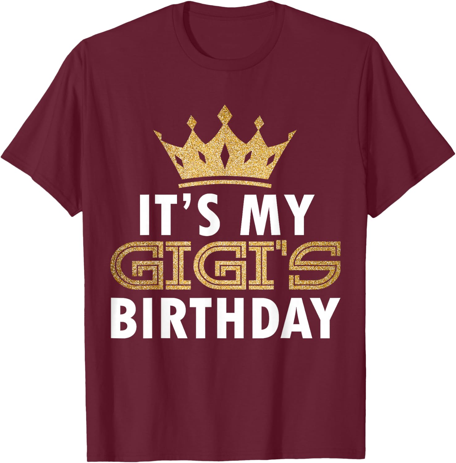 It's My Gigi Happy Birthday Party Family Matching B-Day T-Shirt - T-Shirt | Maroon