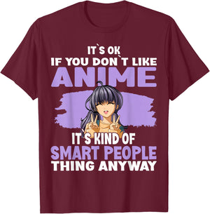 It’s OK If You Don’t Like Anime T-Shirt - T-Shirt | Maroon