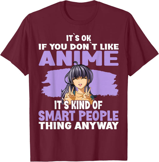 It’s OK If You Don’t Like Anime T-Shirt - T-Shirt | Maroon