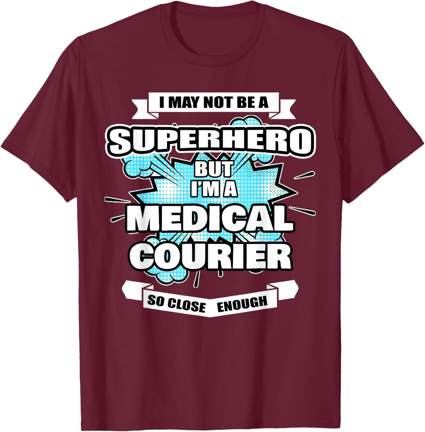 Medical Courier Gift Superhero Medical Courier T-Shirt - T-Shirt | Maroon