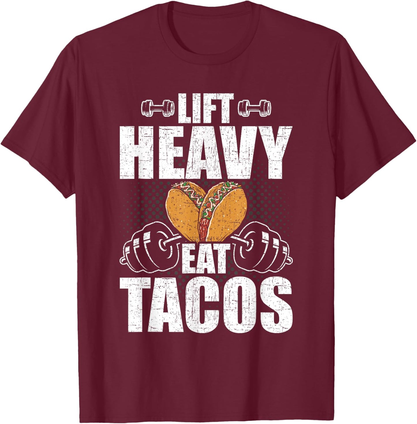 Lift Heavy Eat Tacos Bodybuilding Weightlifting Workout T-Shirt - T-Shirt | Maroon