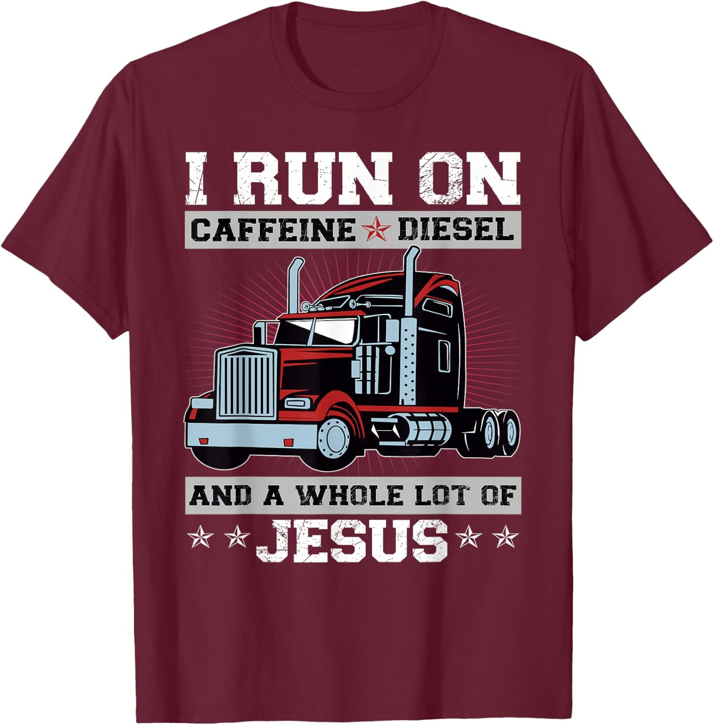 I Run On Caffeine Diesel And A Whole Lot Of Jesus T-Shirt - T-Shirt | Maroon