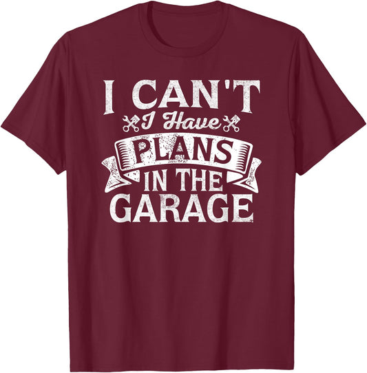 I Cant I Have Plans In The Garage Vintage Car Mechanic T-Shirt - T-Shirt | Maroon