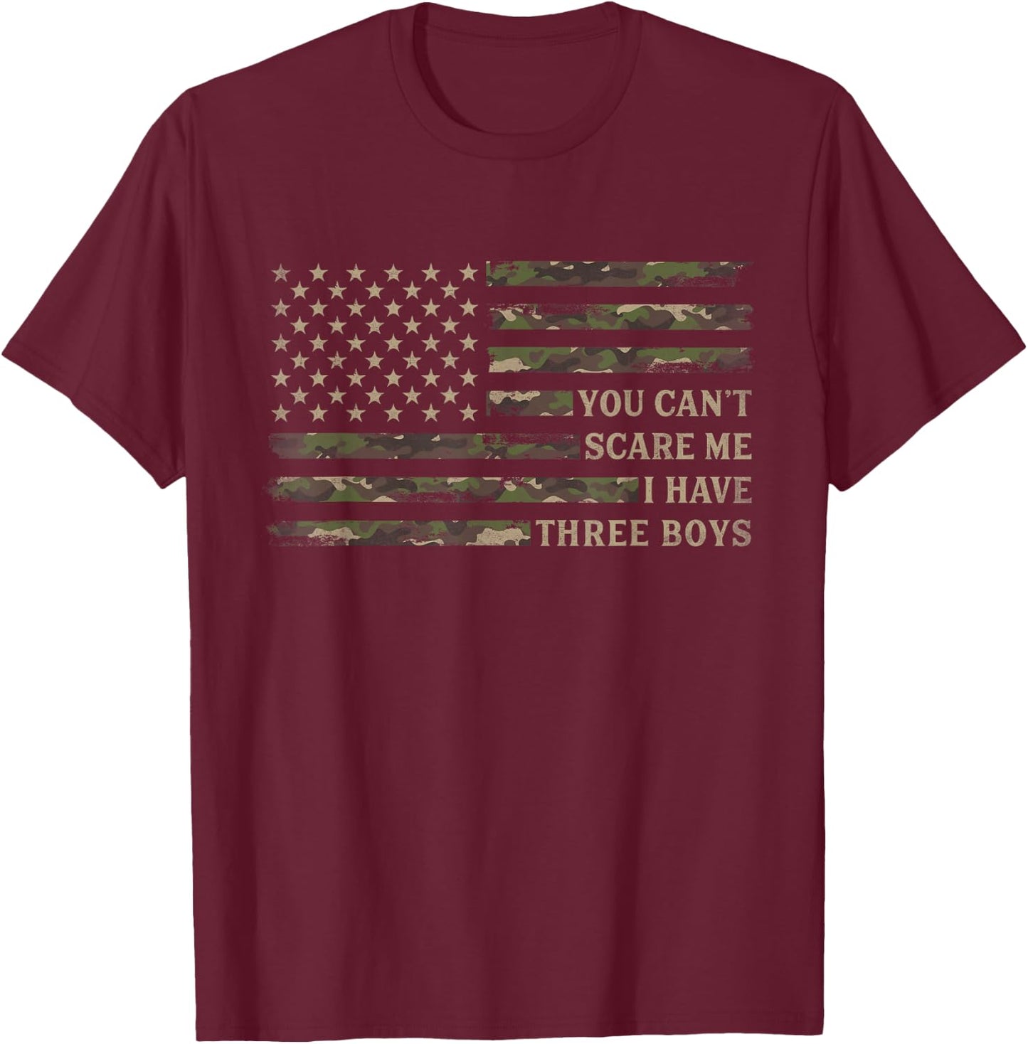 You Can't Scare Me I Have Three Boys Father's Day Camo Flag T-Shirt - T-Shirt | Maroon
