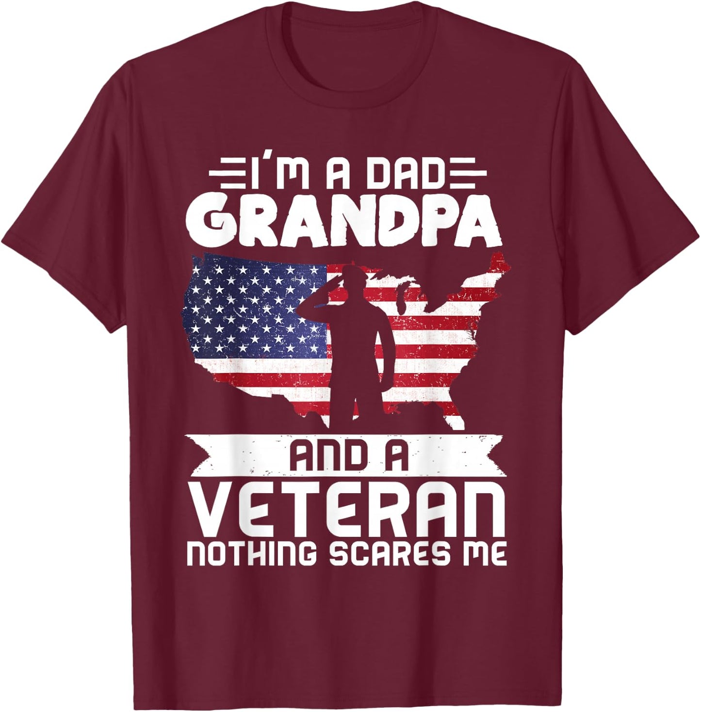 Dad Grandpa Veteran Nothing Scares Patriotic Veterans Day T-Shirt - T-Shirt | Maroon
