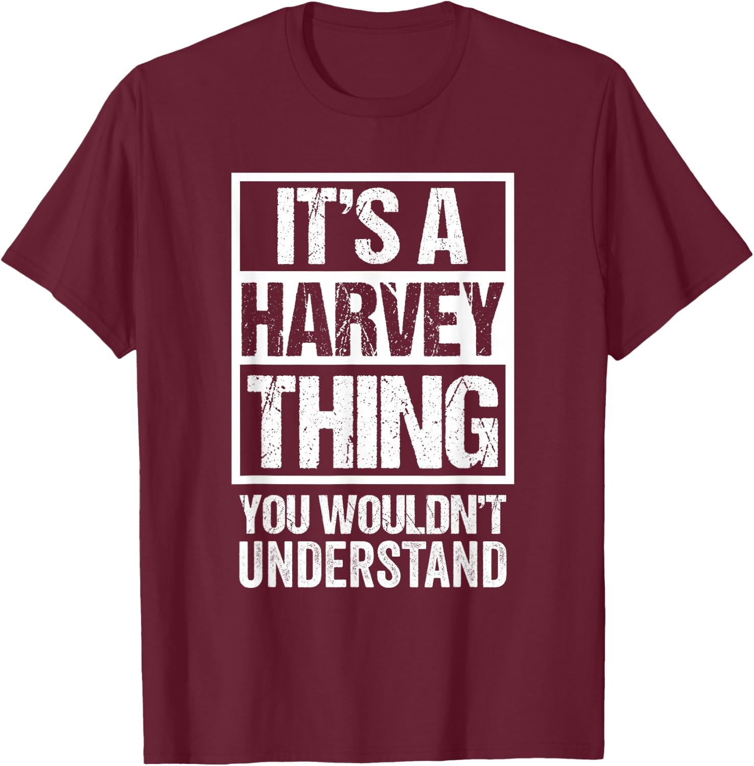 It's A Harvey Thing You Wouldn't Understand First Name T-Shirt - T-Shirt | Maroon