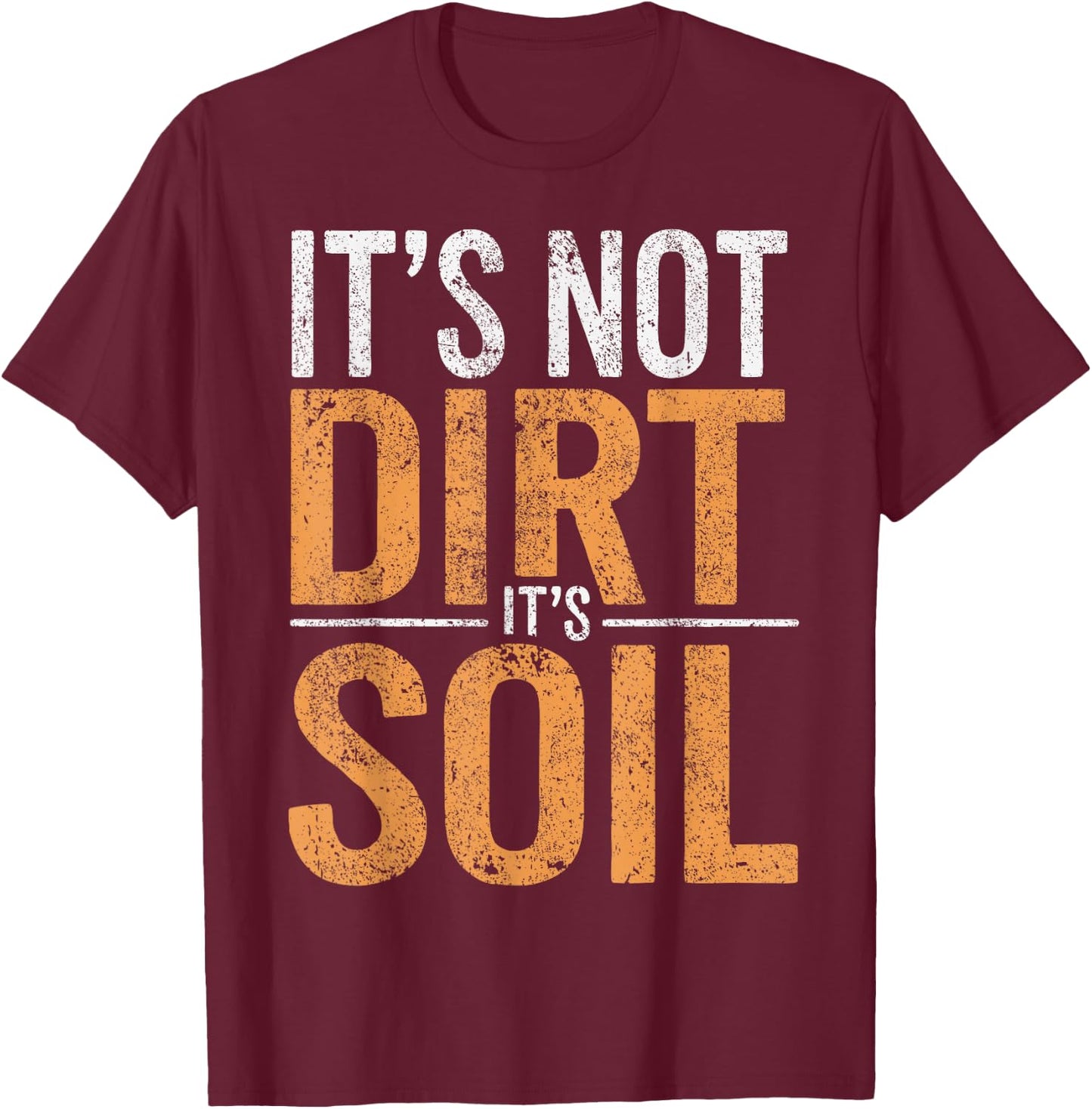 Soil Scientist Environmental Science Not Dirt Soil Science T-Shirt - T-Shirt | Maroon