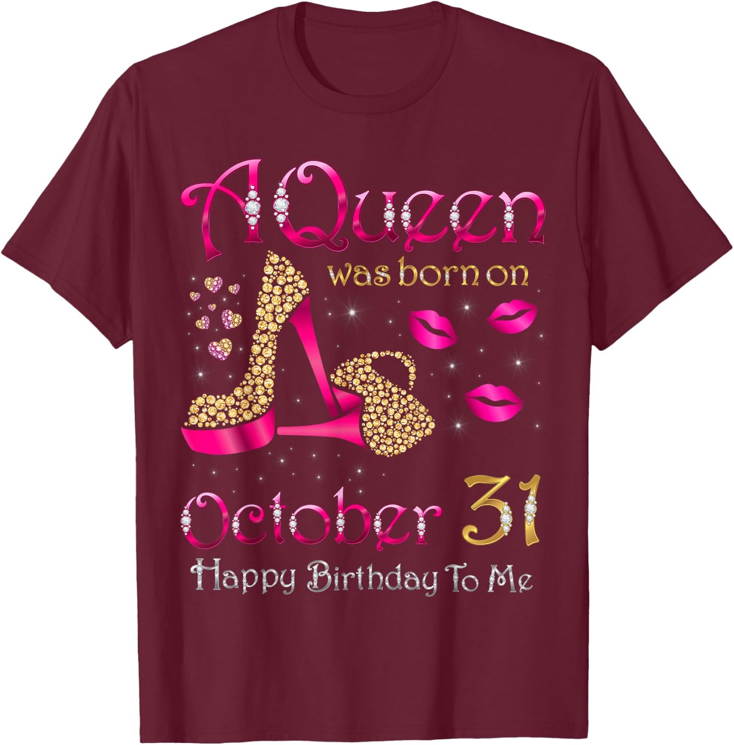 A Queen Was Born On October 31 Happy Birthday To Me T-Shirt - T-Shirt | Maroon