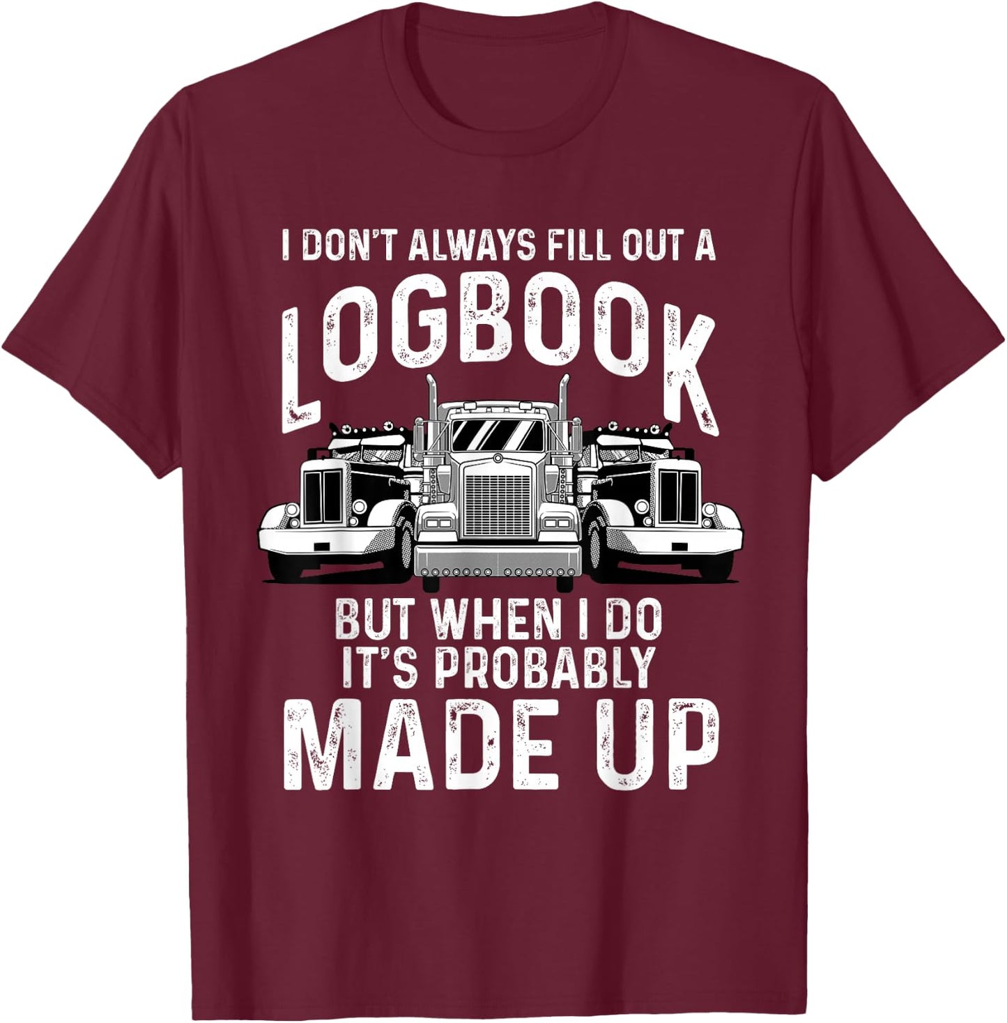 Funny Trucker Gift Truck Drivers Big Rig Men Trucking T-Shirt - T-Shirt | Maroon