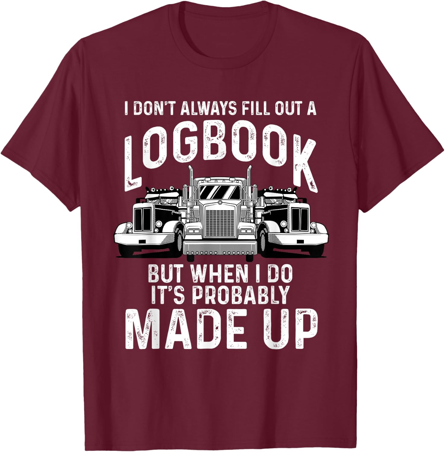 Funny Trucker Gift Truck Drivers Big Rig Men Trucking T-Shirt - T-Shirt | Maroon