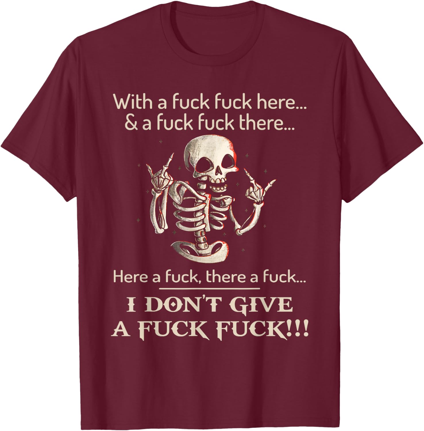 Funny Shirt I Don't Give A Fck Fck Skeleton For Man & Woman T-Shirt - T-Shirt | Maroon