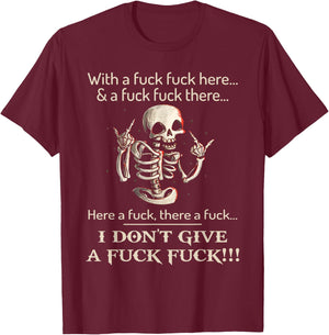 Funny Shirt I Don't Give A Fck Fck Skeleton For Man & Woman T-Shirt - T-Shirt | Maroon