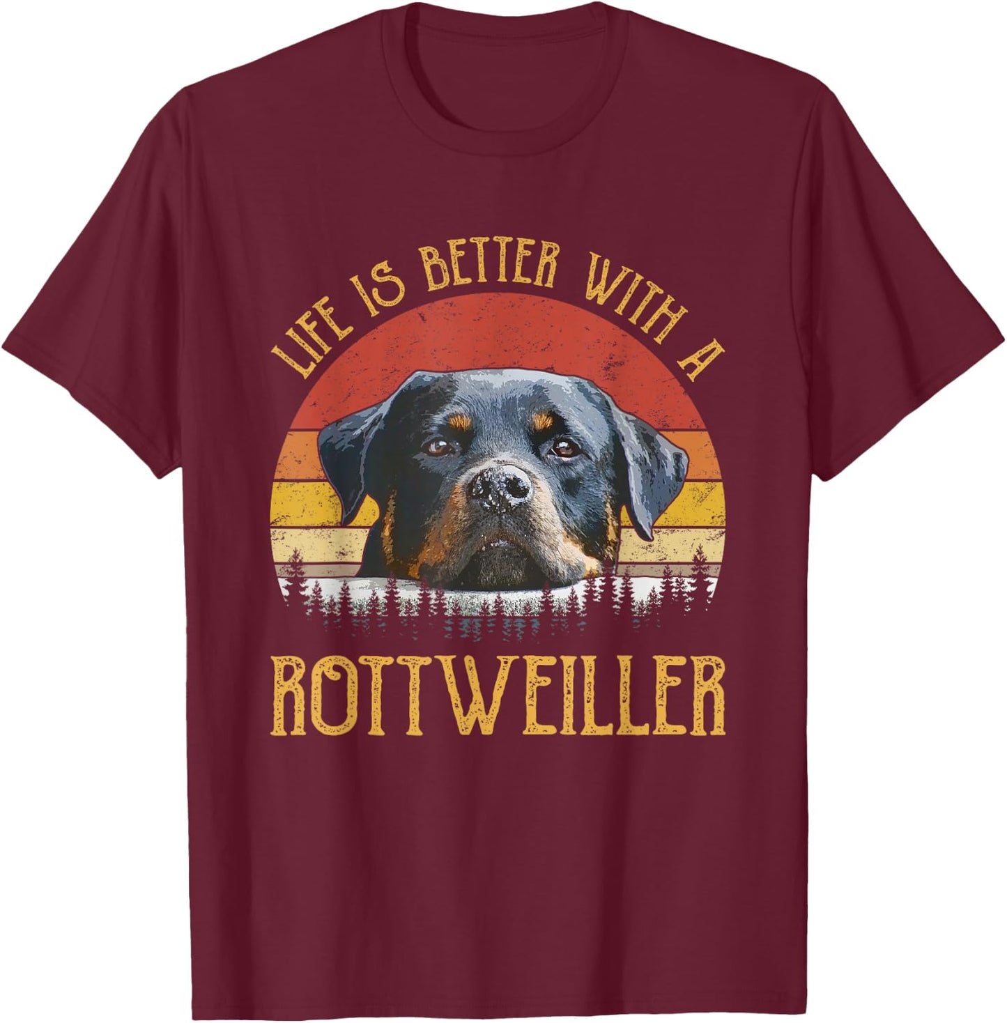 Life Is Better With A Rottweiler Rottie Mom Dad Rottweiler T-Shirt - T-Shirt | Maroon