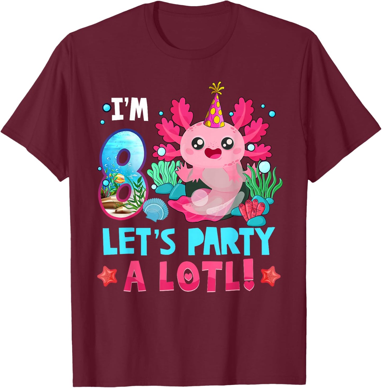 I'm 8 Years Old Let's Party A Lotl Axolotl 8th Birthday Kids T-Shirt - T-Shirt | Maroon
