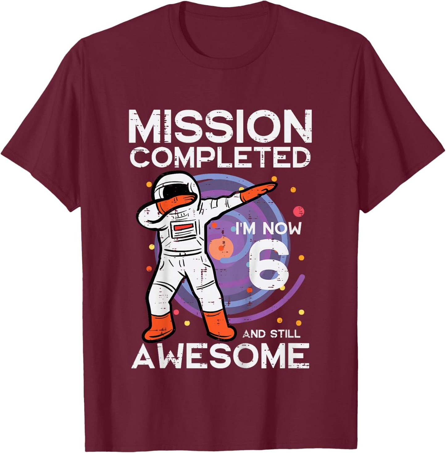Kids 6th Birthday Astronaut Dab Mission Completed 6 Bday Boys T-Shirt - T-Shirt | Maroon