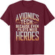 Avionics Tech Because Even Pilots Need Heroes T-Shirt - T-Shirt | Maroon