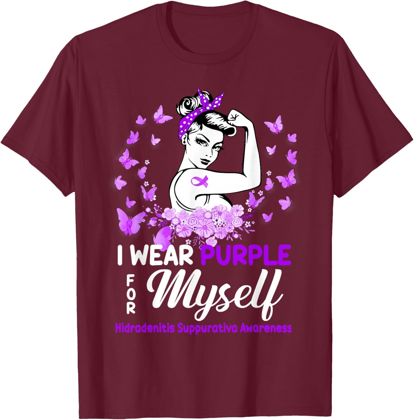 Hidradenitis Suppurativa Awareness For Myself, Hidradenitis T-Shirt - T-Shirt | Maroon
