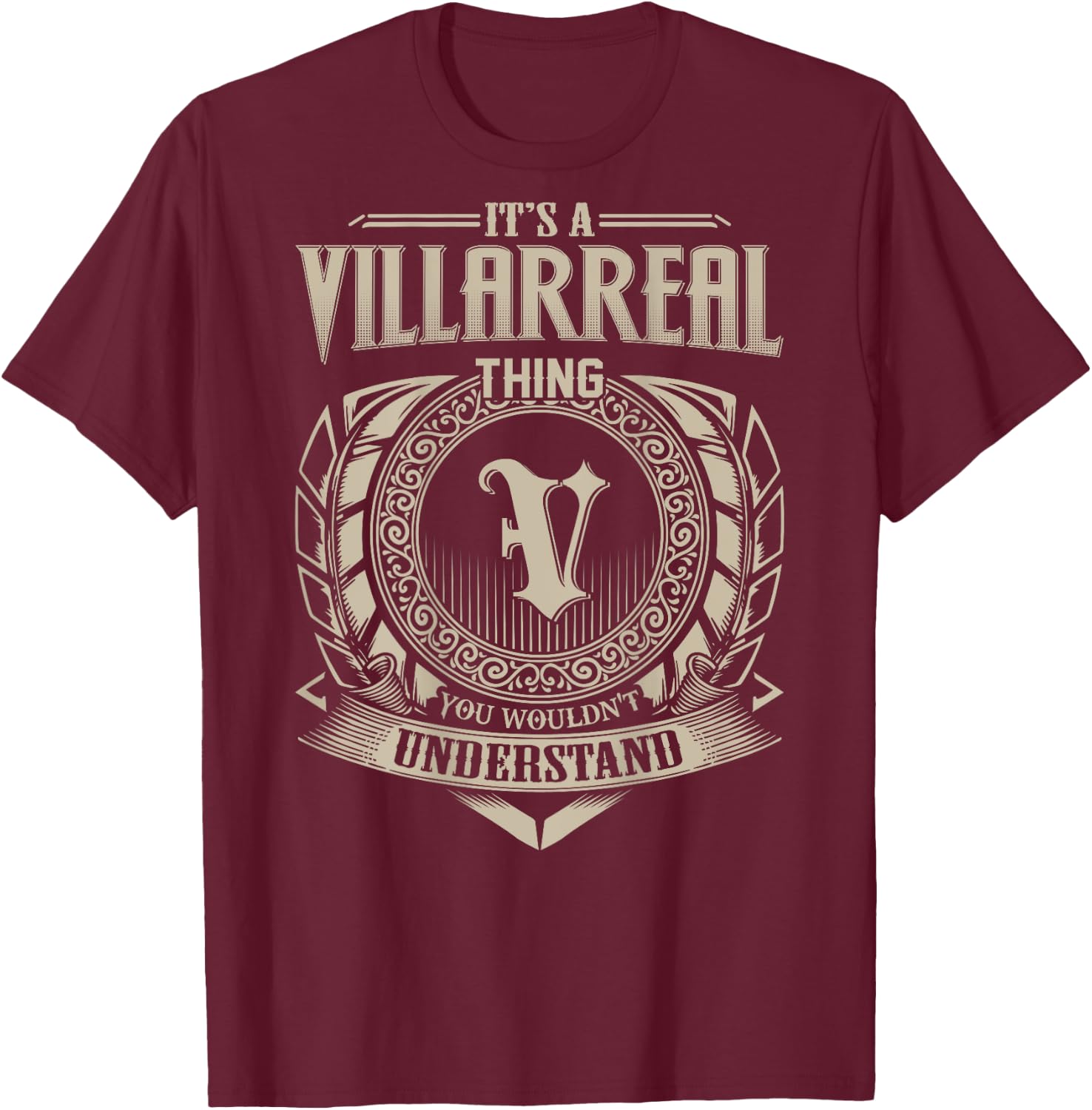 It's A VILLARREAL Thing You Wouldn't Understand Family Name T-Shirt - T-Shirt | Maroon