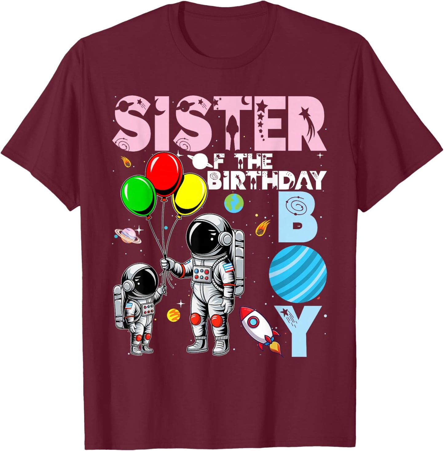 Sister Of The Birthday Boy Astronaut Family Space Planets T-Shirt - T-Shirt | Maroon
