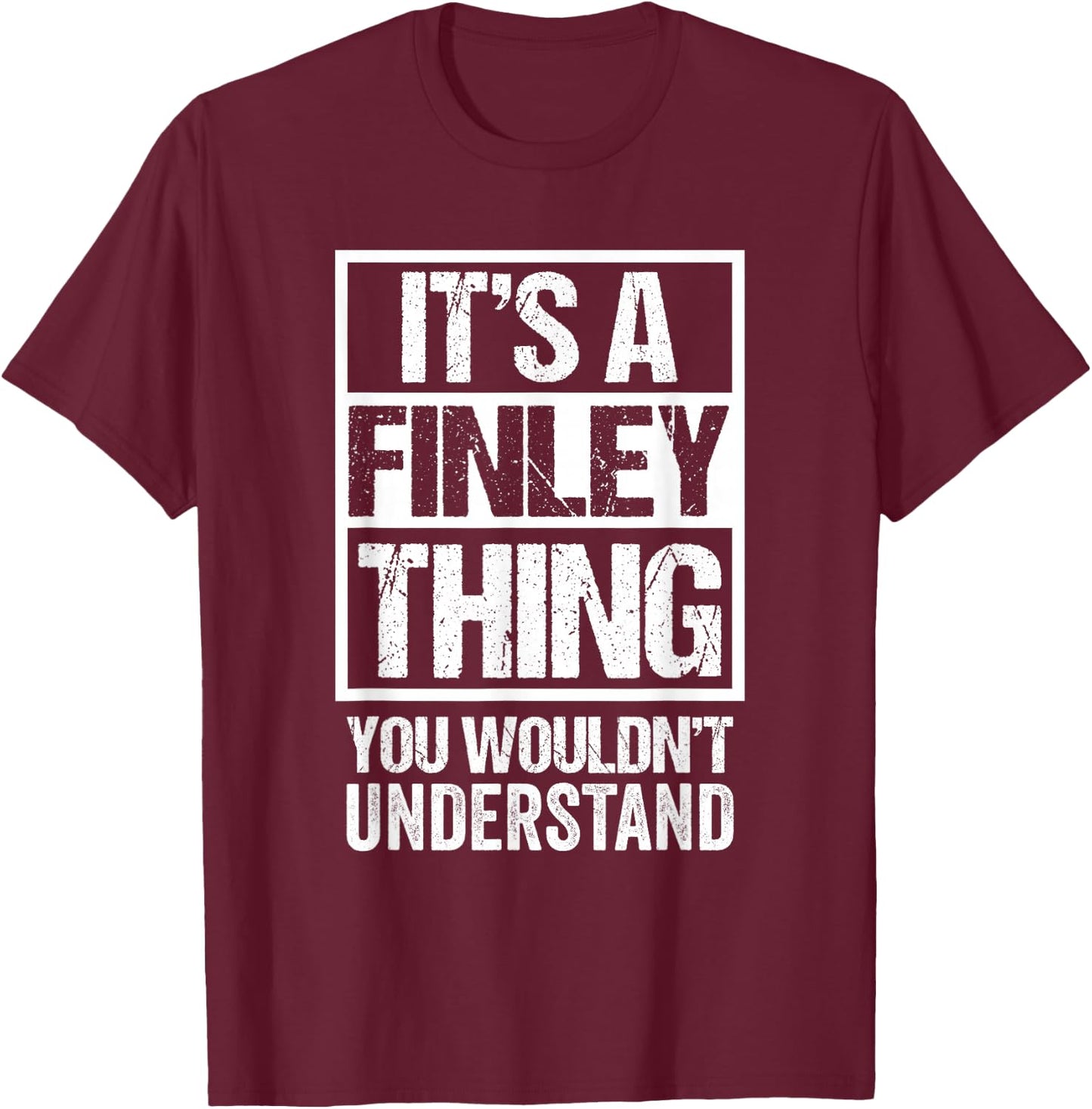 It's A Finley Thing You Wouldn't Understand First Name T-Shirt - T-Shirt | Maroon