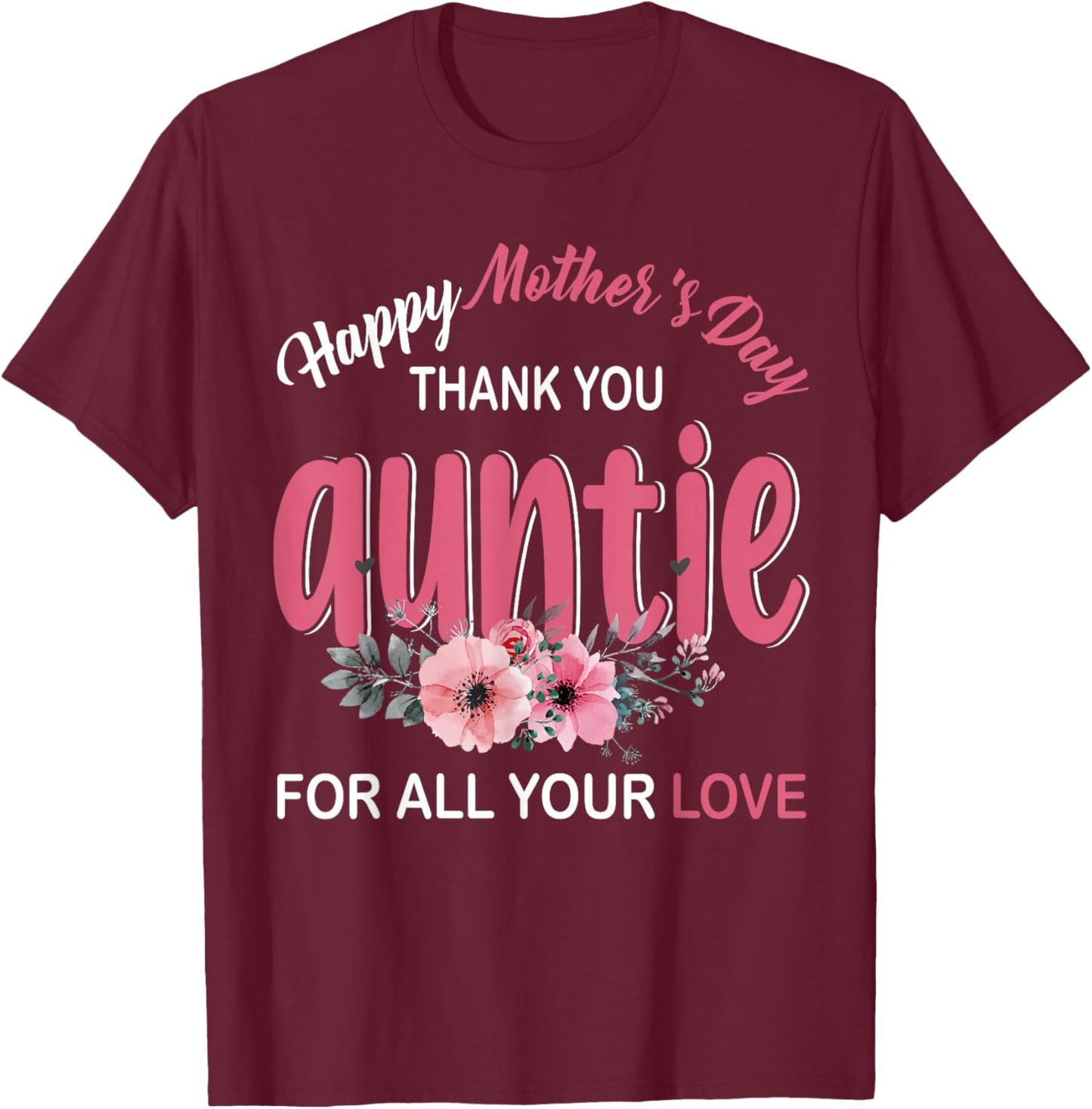 Happy Mother's Day Matching Floral Family Proud of Auntie T-Shirt - T-Shirt | Maroon
